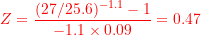 \[ Z = \frac{(27/25.6)^{-1.1} - 1}{-1.1 \times 0.09} = 0.47 \]