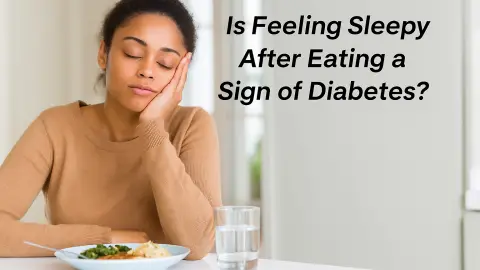 Is Feeling Sleepy After Eating a Sign of Diabetes?