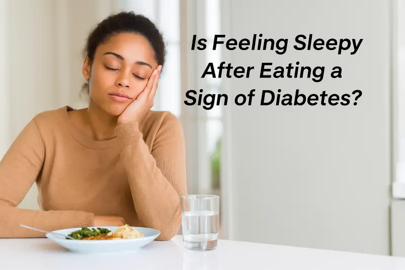 Is Feeling Sleepy After Eating a Sign of Diabetes