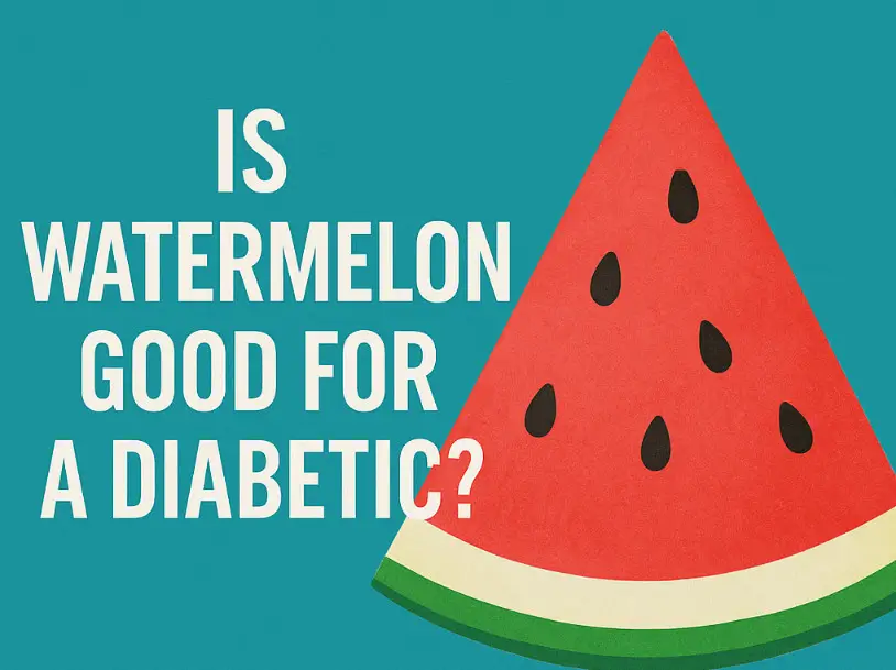 Is Watermelon Good for a Diabetic